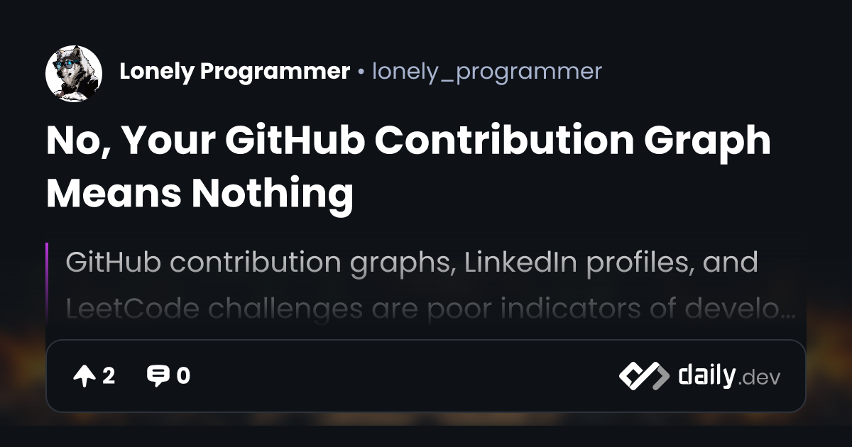 No, Your GitHub Contribution Graph Means Nothing | daily.dev