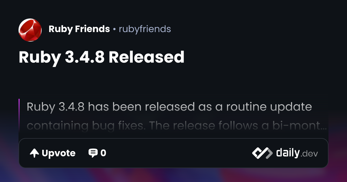 Ruby 3.4.8 Released | daily.dev