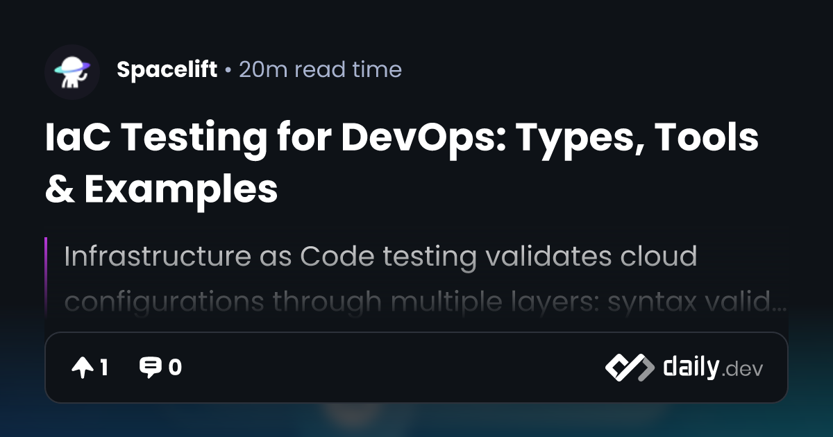 IaC Testing for DevOps: Types, Tools & Examples | daily.dev