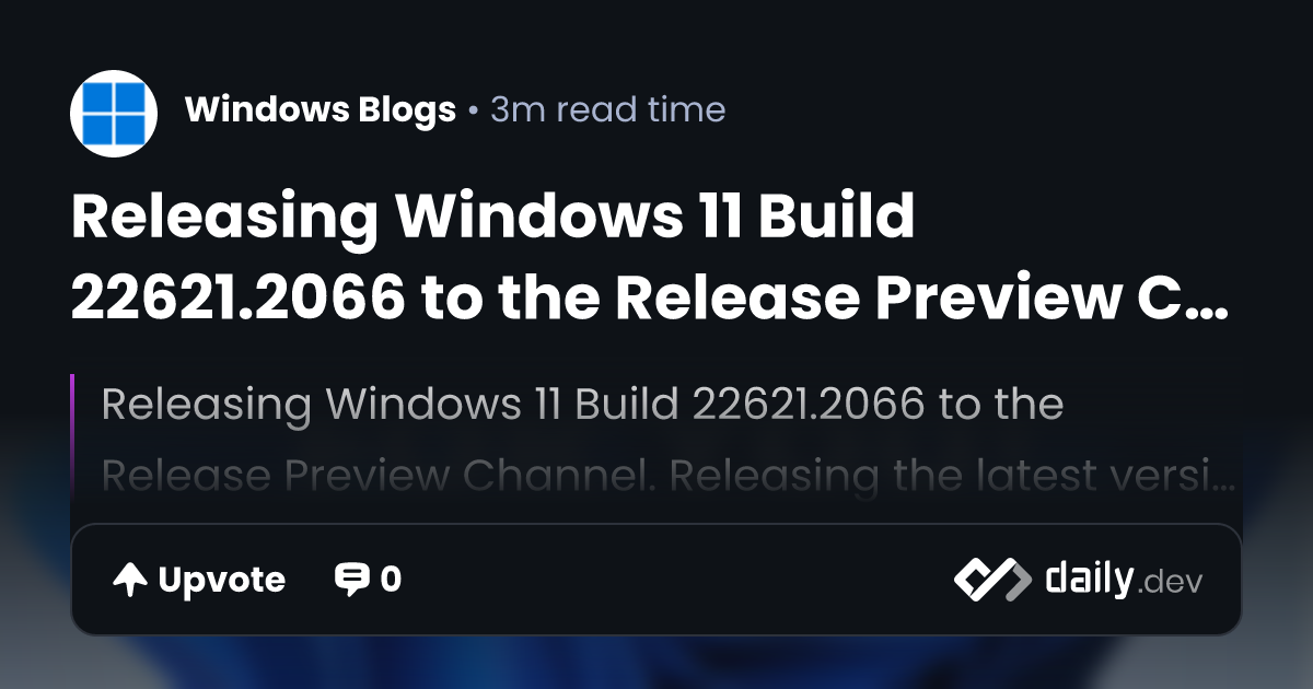 Releasing Windows 11 Build 22621.2066 to the Release Preview Channel ...