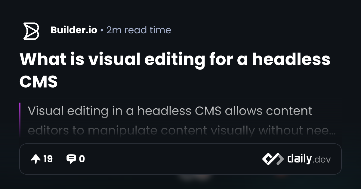 What is visual editing for a headless CMS | daily.dev