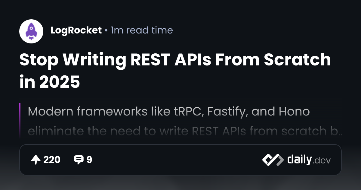 Stop Writing REST APIs From Scratch in 2025 | daily.dev