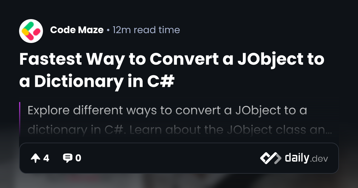 Fastest Way to Convert a JObject to a Dictionary in C daily.dev