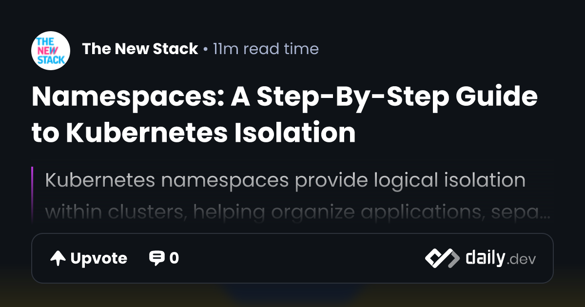 Namespaces: A Step-By-Step Guide to Kubernetes Isolation