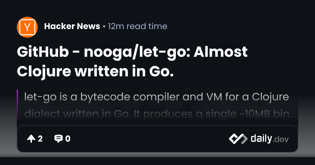 GitHub - nooga/let-go: Almost Clojure written in Go.