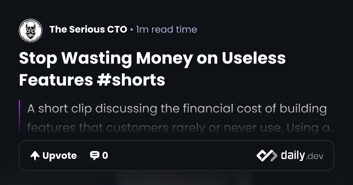 Stop Wasting Money on Useless Features #shorts | daily.dev
