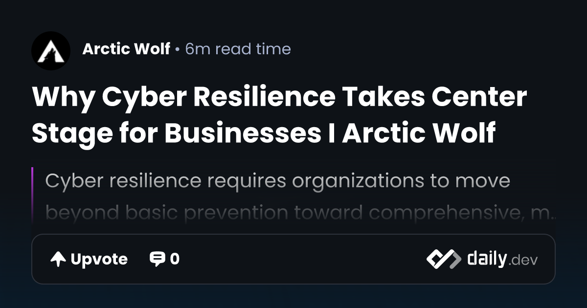 Why Cyber Resilience Takes Center Stage for Businesses I Arctic Wolf ...