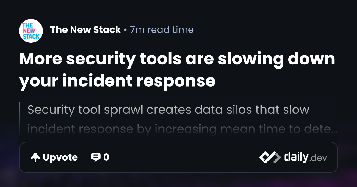 More security tools are slowing down your incident response