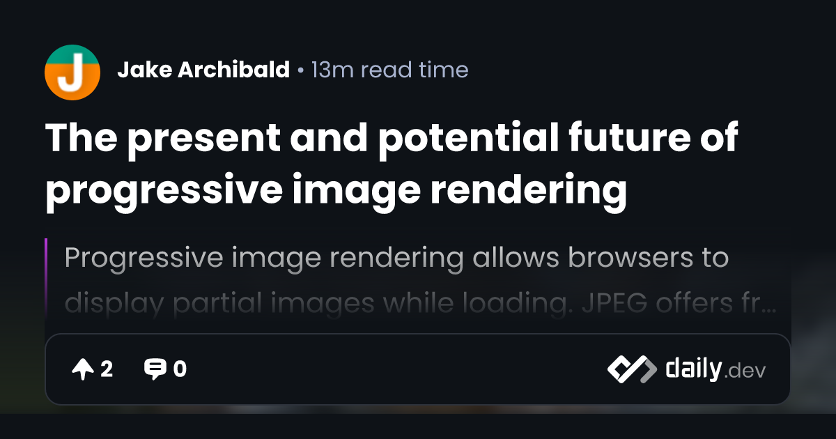 The present and potential future of progressive image rendering | daily.dev