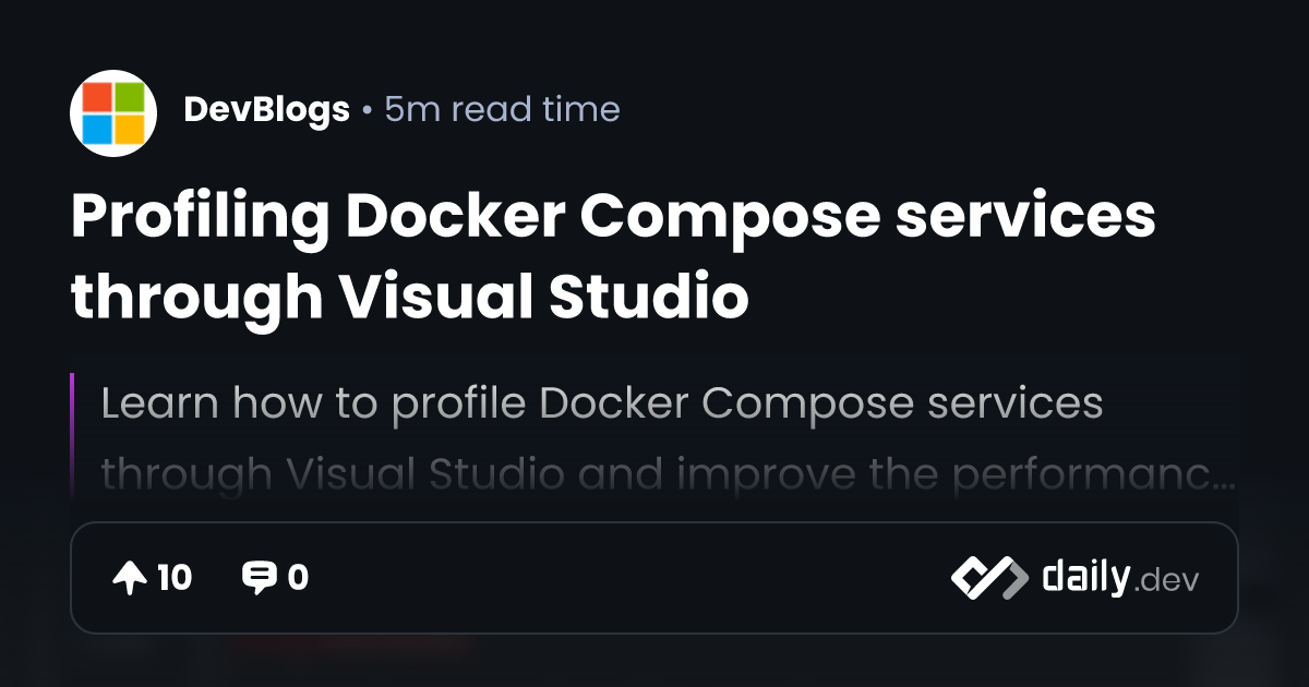 Profiling Docker Compose services through Visual Studio daily.dev