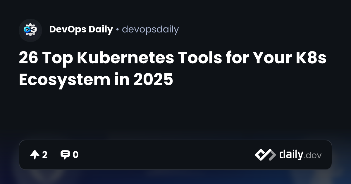 26 Top Kubernetes Tools for Your K8s Ecosystem in 2025