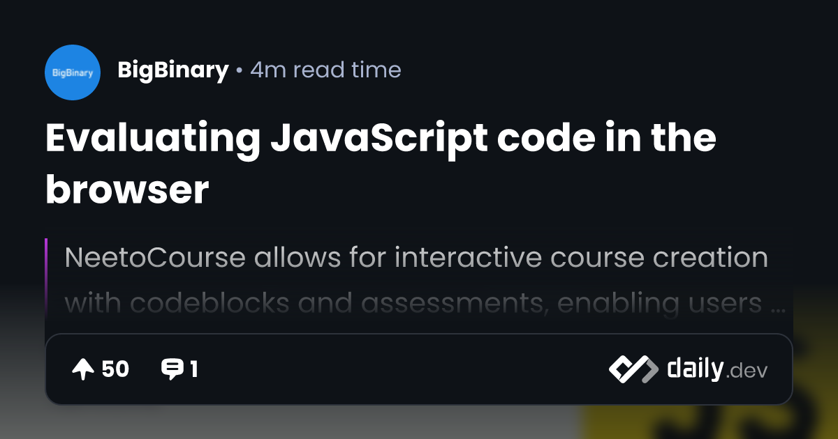 Evaluating JavaScript code in the browser | daily.dev