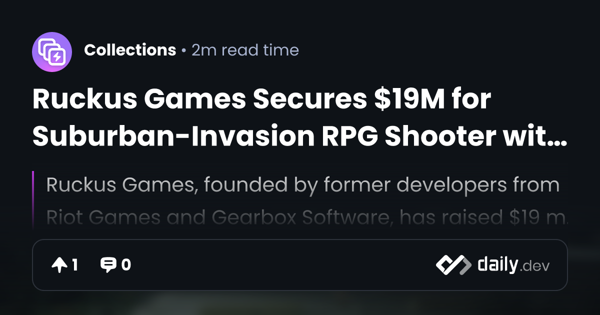 Ruckus Games Secures $19M for Suburban-Invasion RPG...