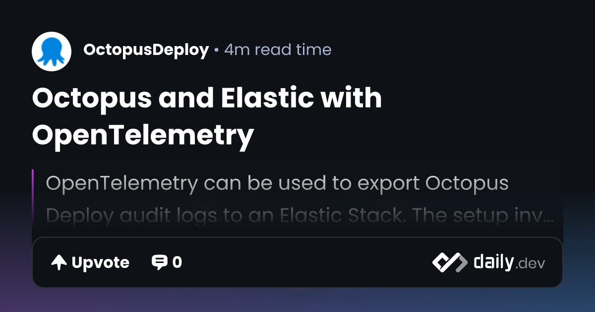 Octopus and Elastic with OpenTelemetry | daily.dev
