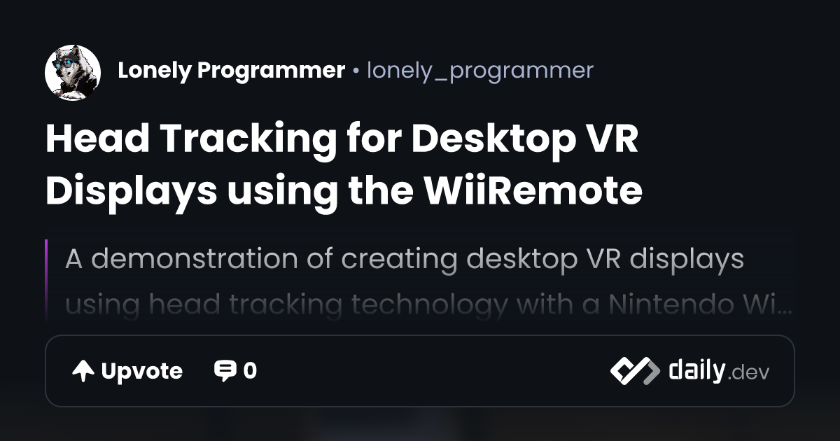 Head Tracking for Desktop VR Displays using the WiiRemote | daily.dev