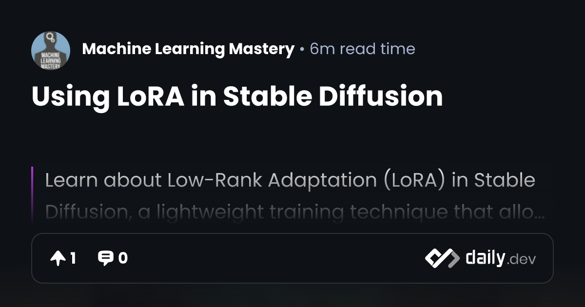 Using LoRA in Stable Diffusion | daily.dev