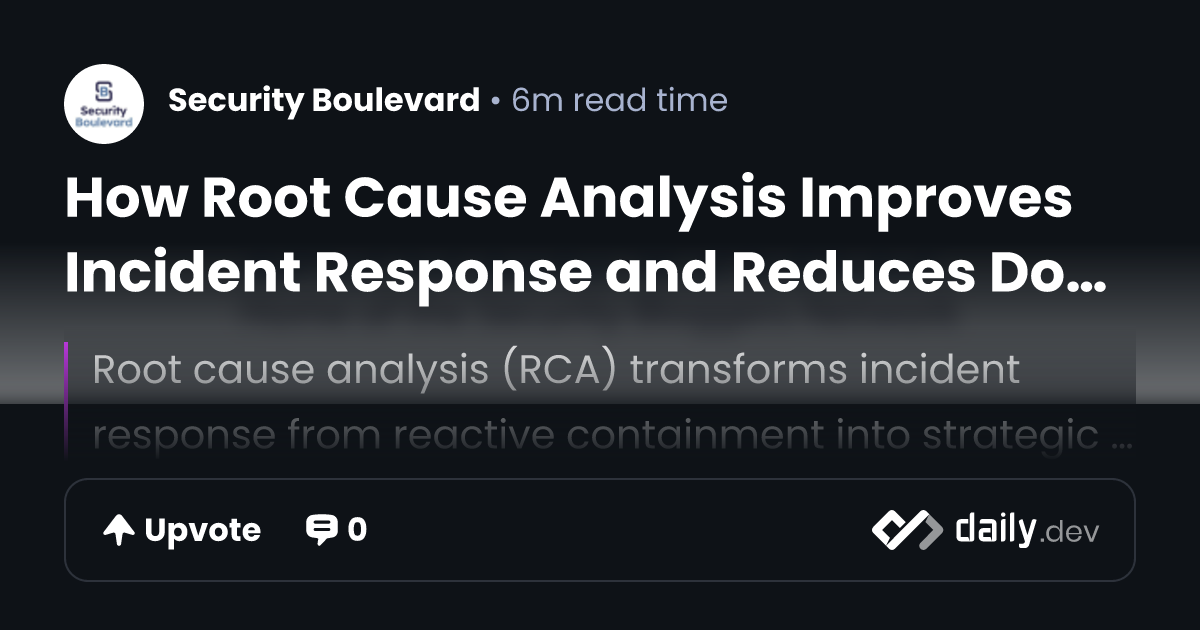 How Root Cause Analysis Improves Incident Response and...