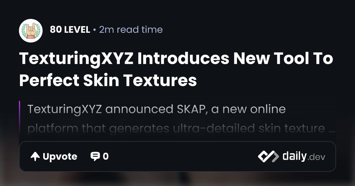 TexturingXYZ Introduces New Tool To Perfect Skin Textures