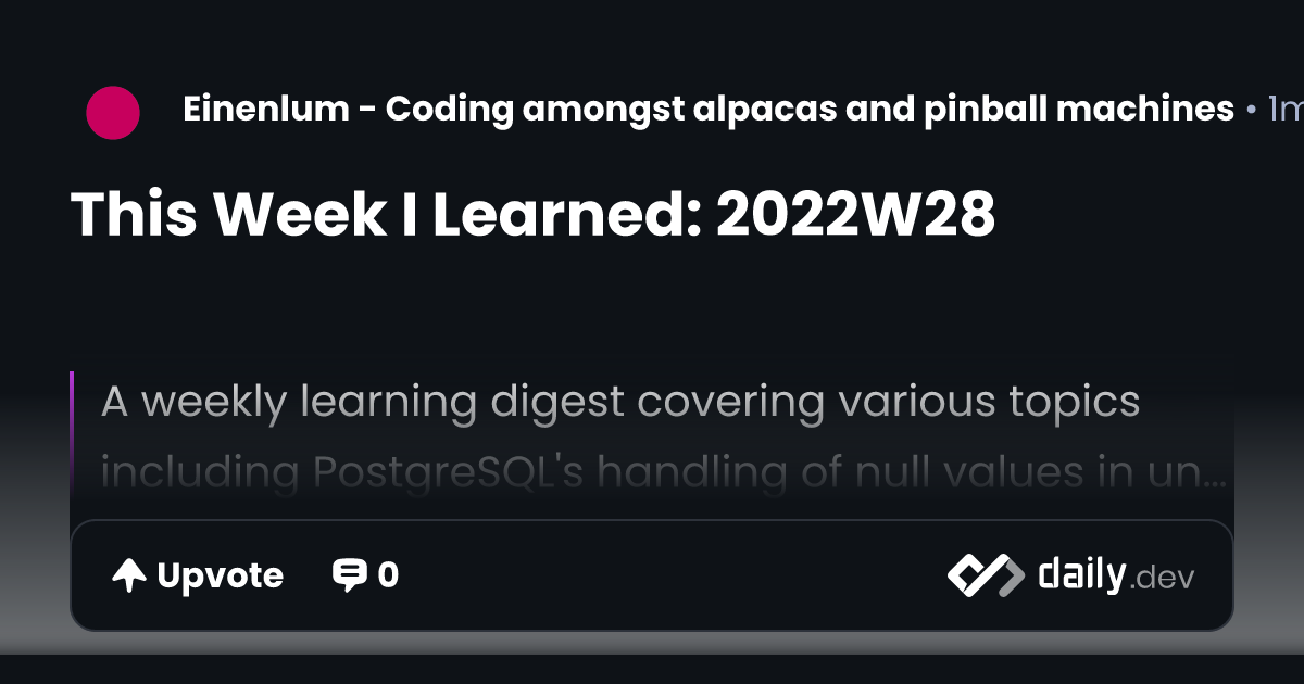 This Week I Learned: 2022W28 | daily.dev