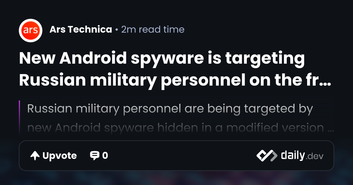 New Android spyware is targeting Russian military...