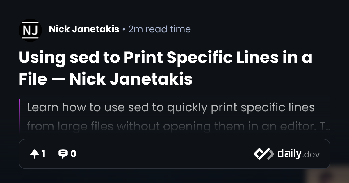 Using sed to Print Specific Lines in a File — Nick Janetakis | daily.dev