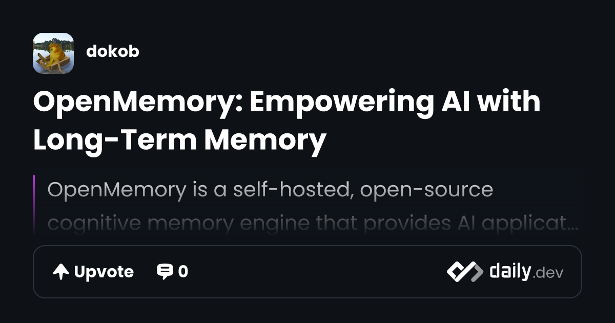 OpenMemory: Empowering AI with Long-Term Memory | daily.dev