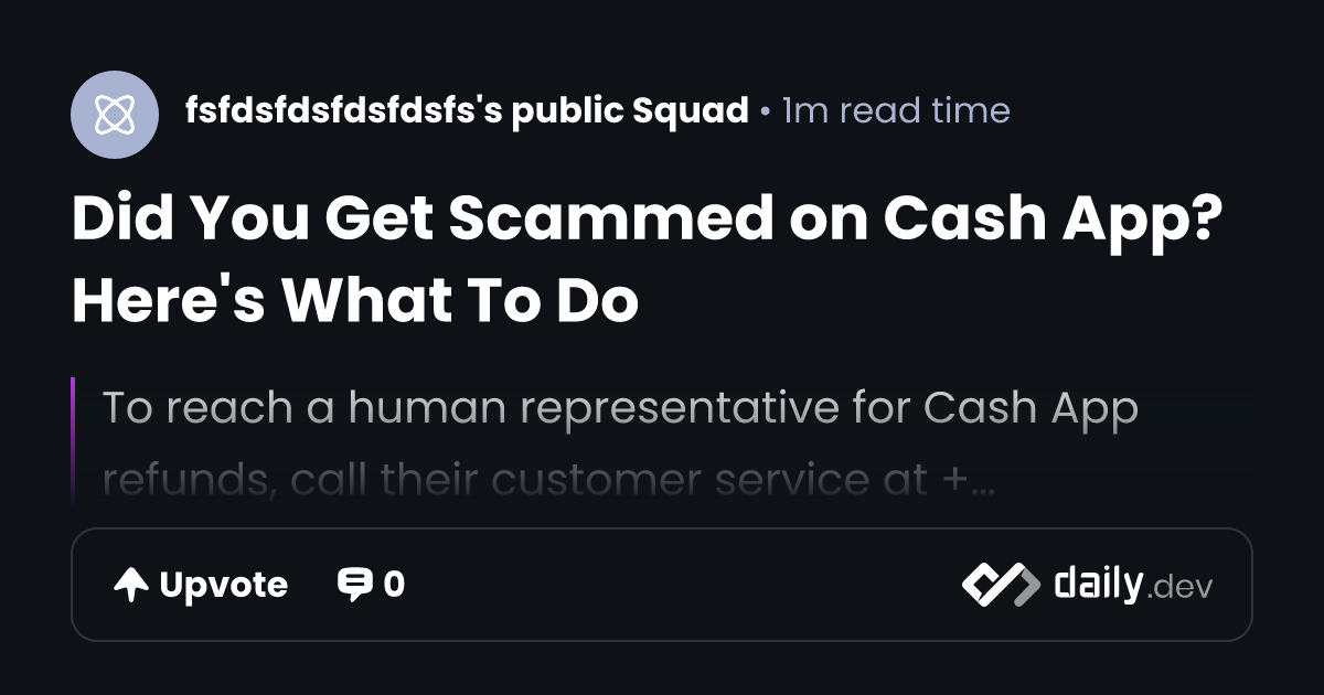 Did You Get Scammed on Cash App? Here's What To Do | daily.dev