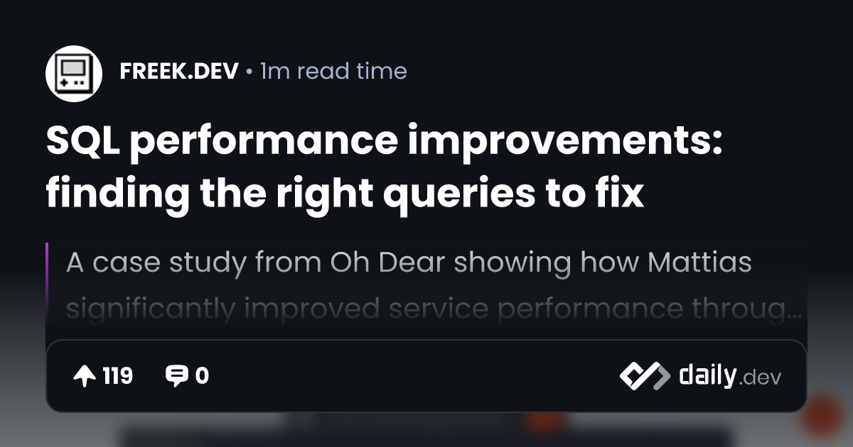 SQL performance improvements: finding the right queries to fix | daily.dev