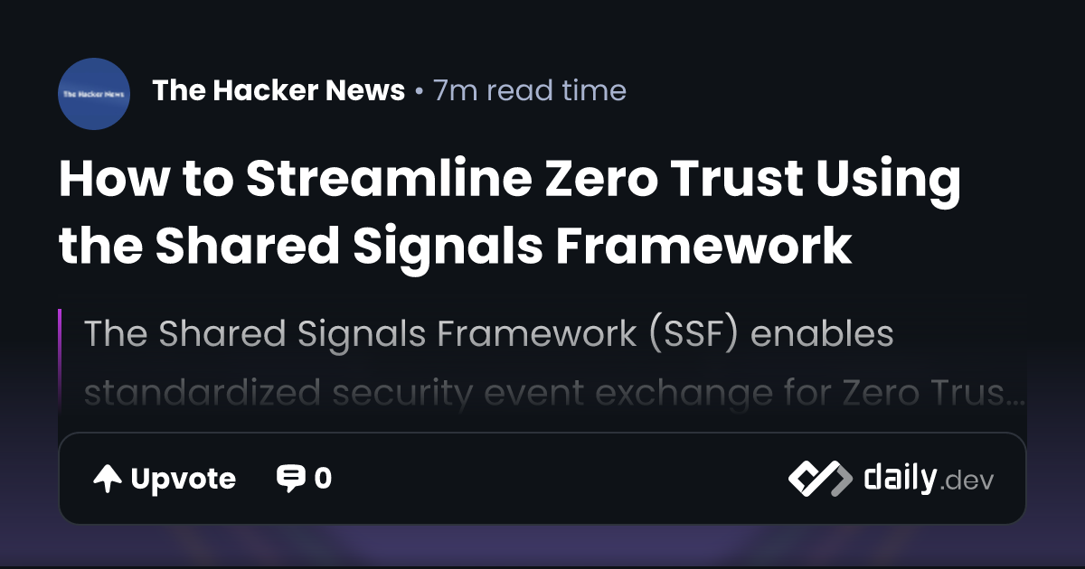 How to Streamline Zero Trust Using the Shared Signals Framework | daily.dev