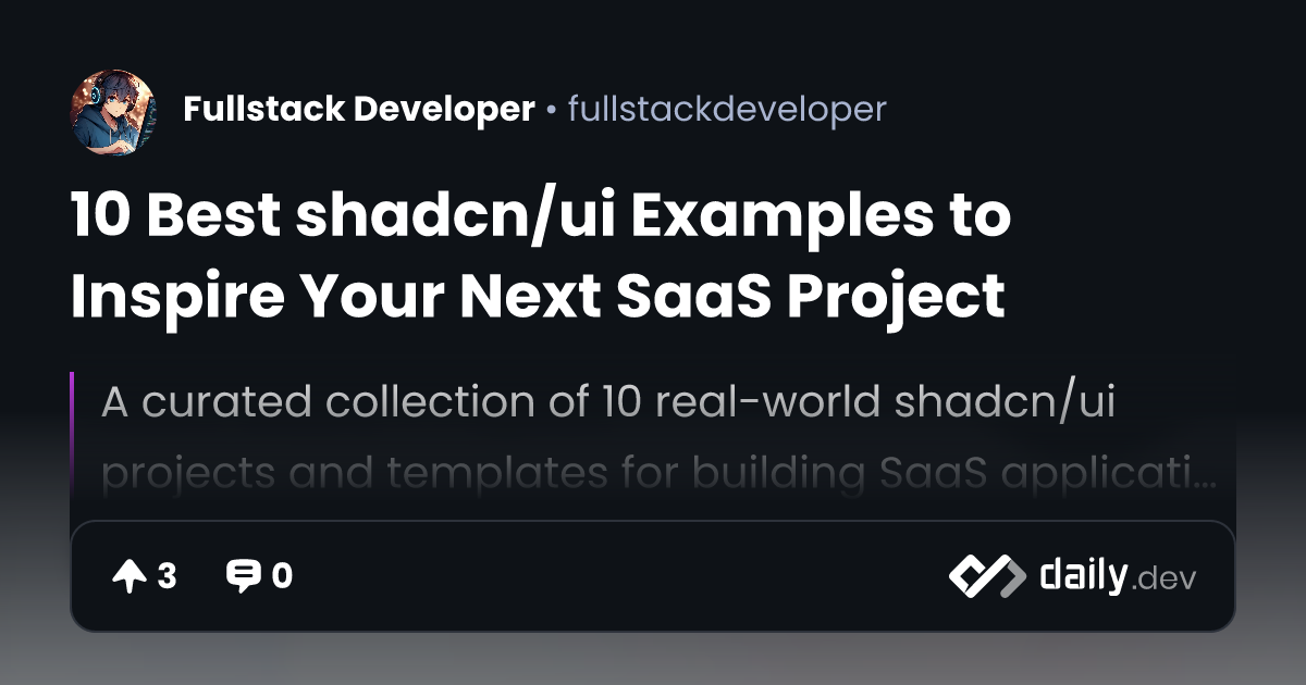 10 Best shadcn/ui Examples to Inspire Your Next SaaS Project | daily.dev