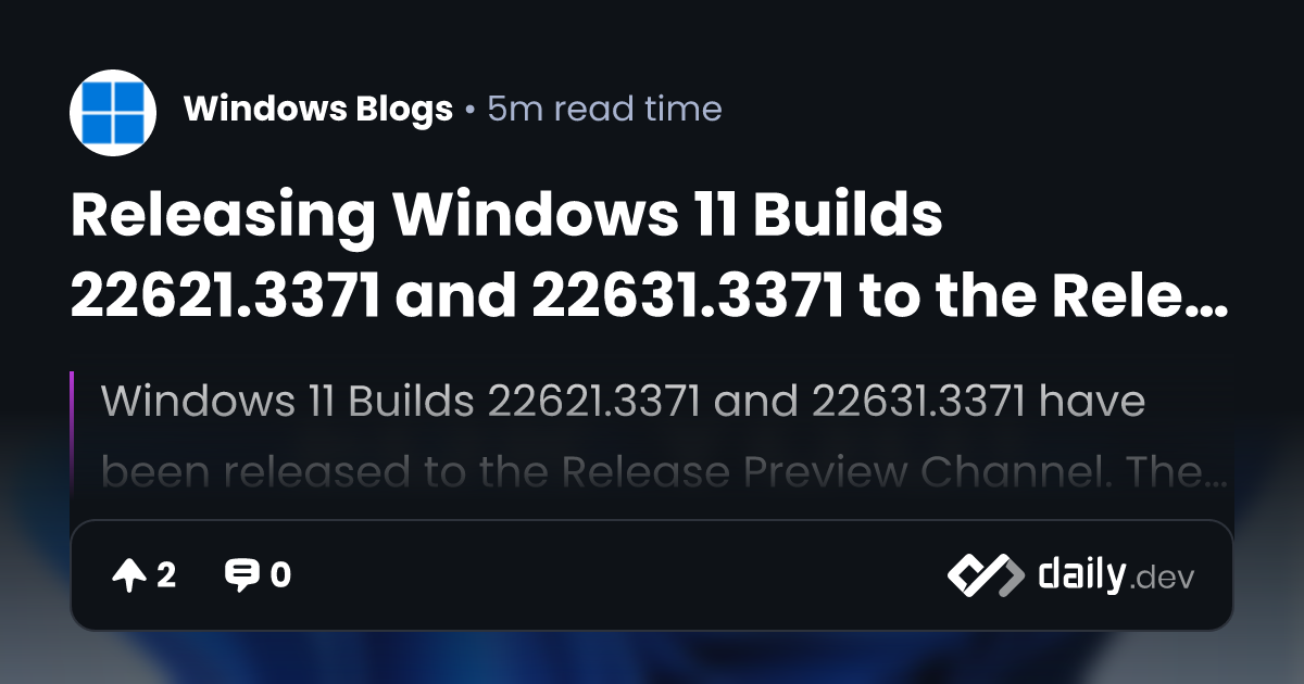 Releasing Windows 11 Builds 22621.3371 and 22631.3371 to...