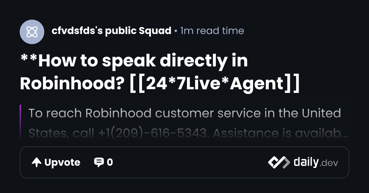 **How to speak directly in Robinhood? [[24*7Live*Agent]] | daily.dev