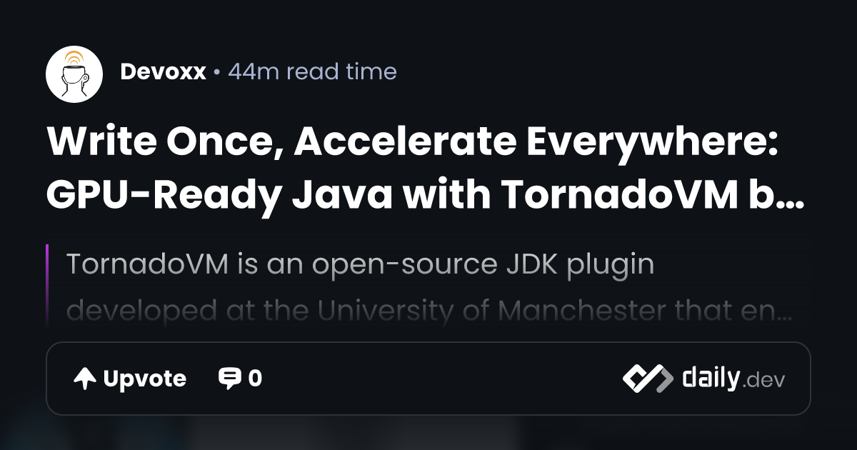Write Once, Accelerate Everywhere: GPU-Ready Java with...