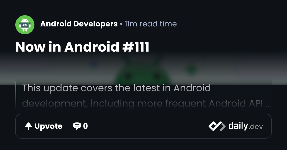 Now in Android #111 | daily.dev