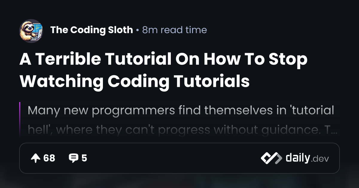 A Terrible Tutorial On How To Stop Watching Coding Tutorials