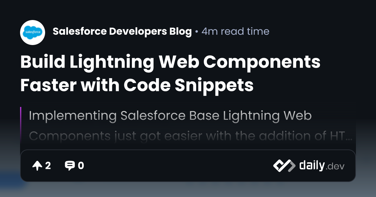 Build Lightning Web Components Faster with Code Snippets | daily.dev