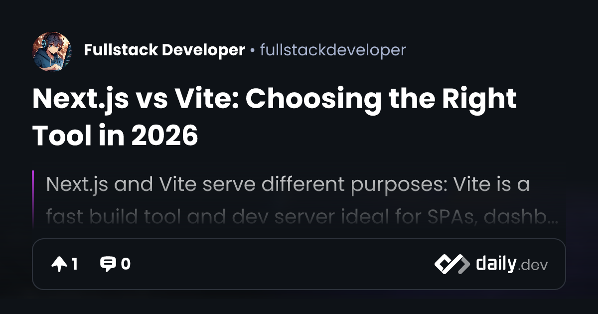 Next.js vs Vite: Choosing the Right Tool in 2026 | daily.dev