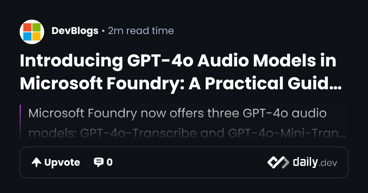 Introducing GPT-4o Audio Models in Microsoft Foundry: A...