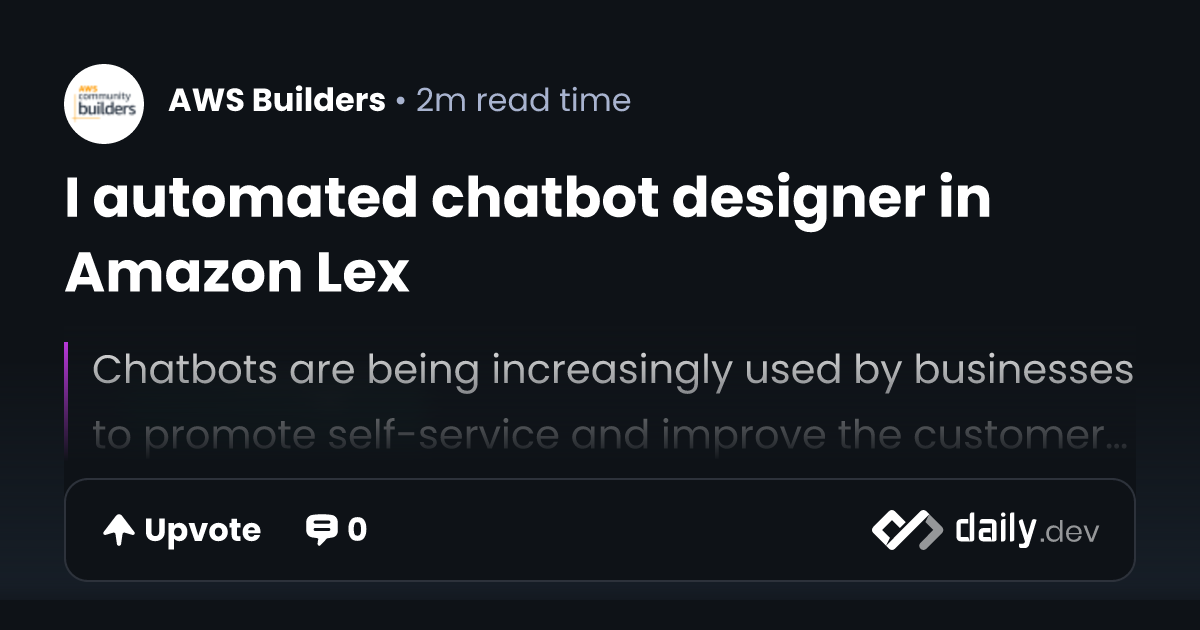 I automated chatbot designer in Amazon Lex | daily.dev