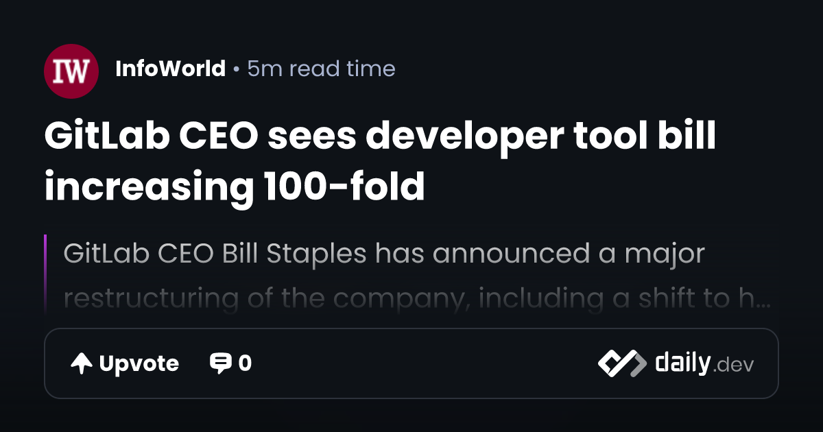 GitLab CEO sees developer tool bill increasing 100-fold