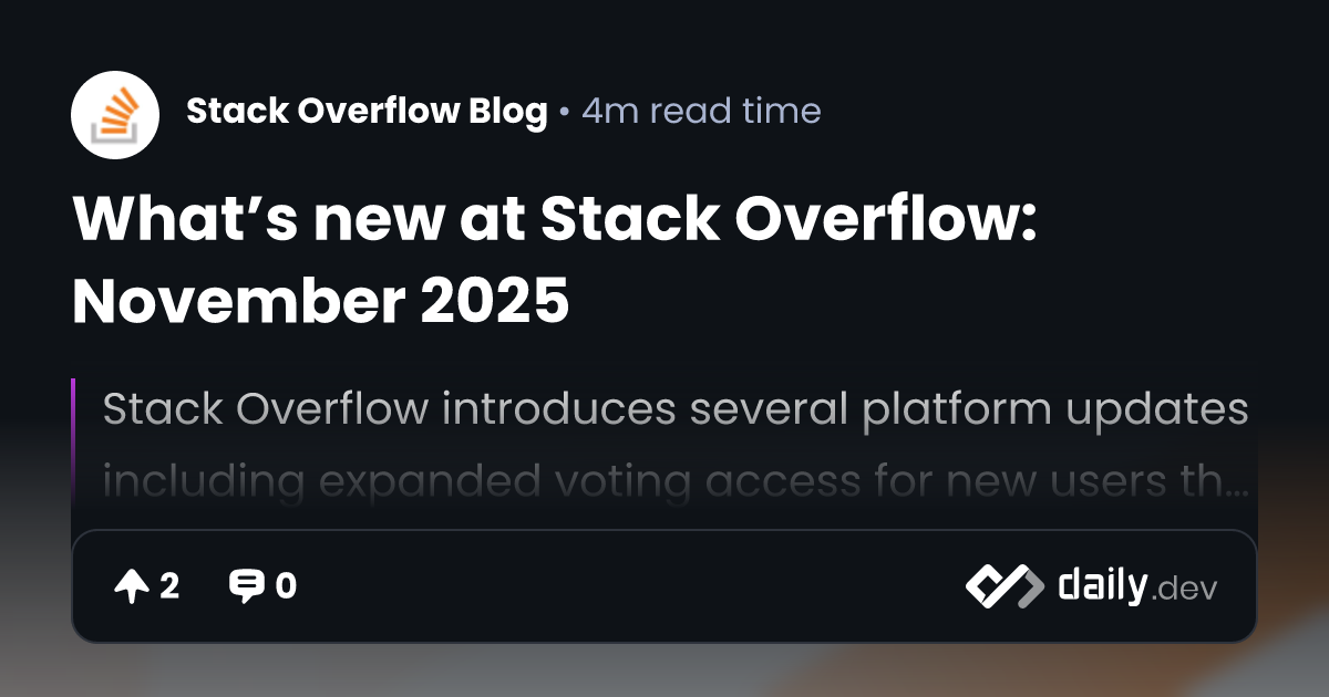 What’s new at Stack Overflow: November 2025 | daily.dev