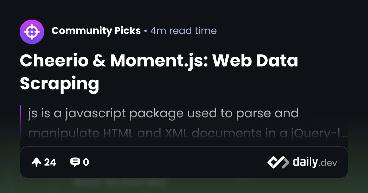 Cheerio & Moment.js: Web Data Scraping | daily.dev