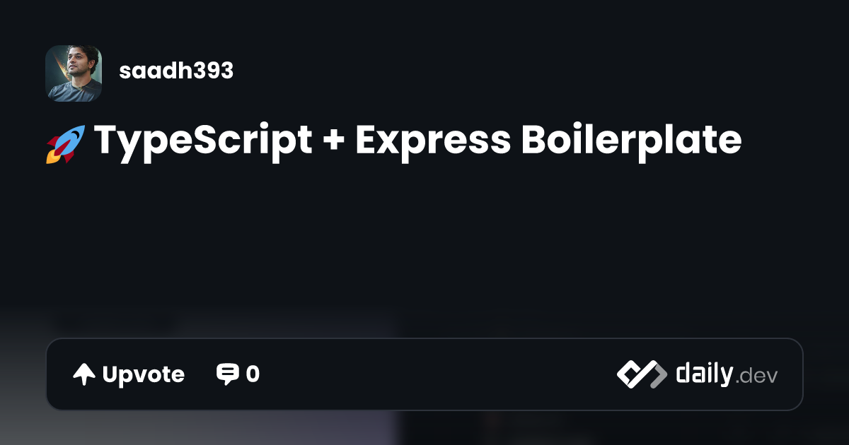 🚀 TypeScript + Express Boilerplate | daily.dev