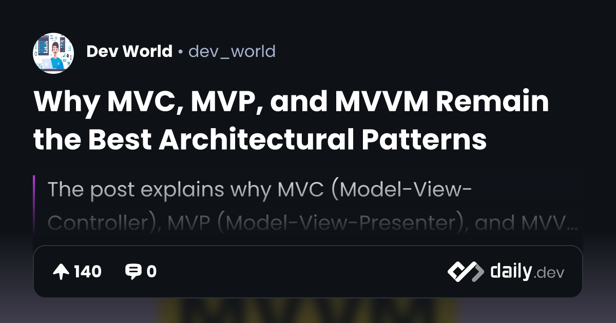 Why MVC, MVP, and MVVM Remain the Best Architectural Patterns | daily.dev