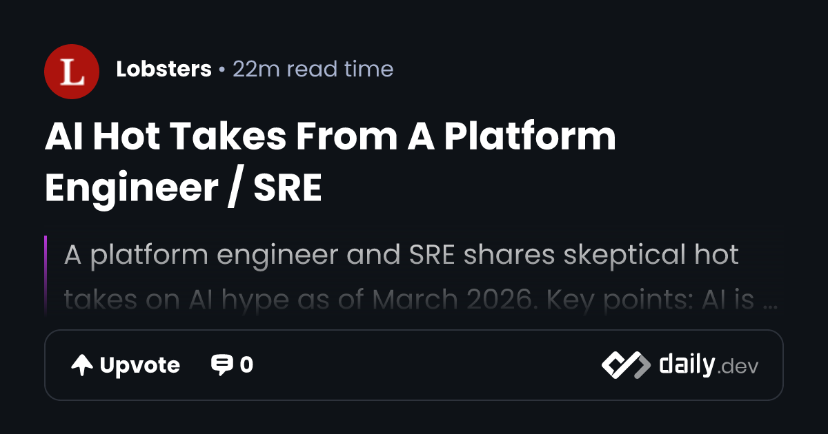 AI Hot Takes From A Platform Engineer / SRE | daily.dev