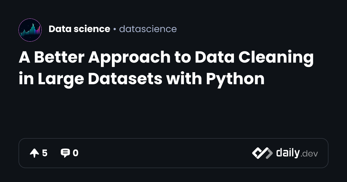 A Better Approach to Data Cleaning in Large Datasets with Python