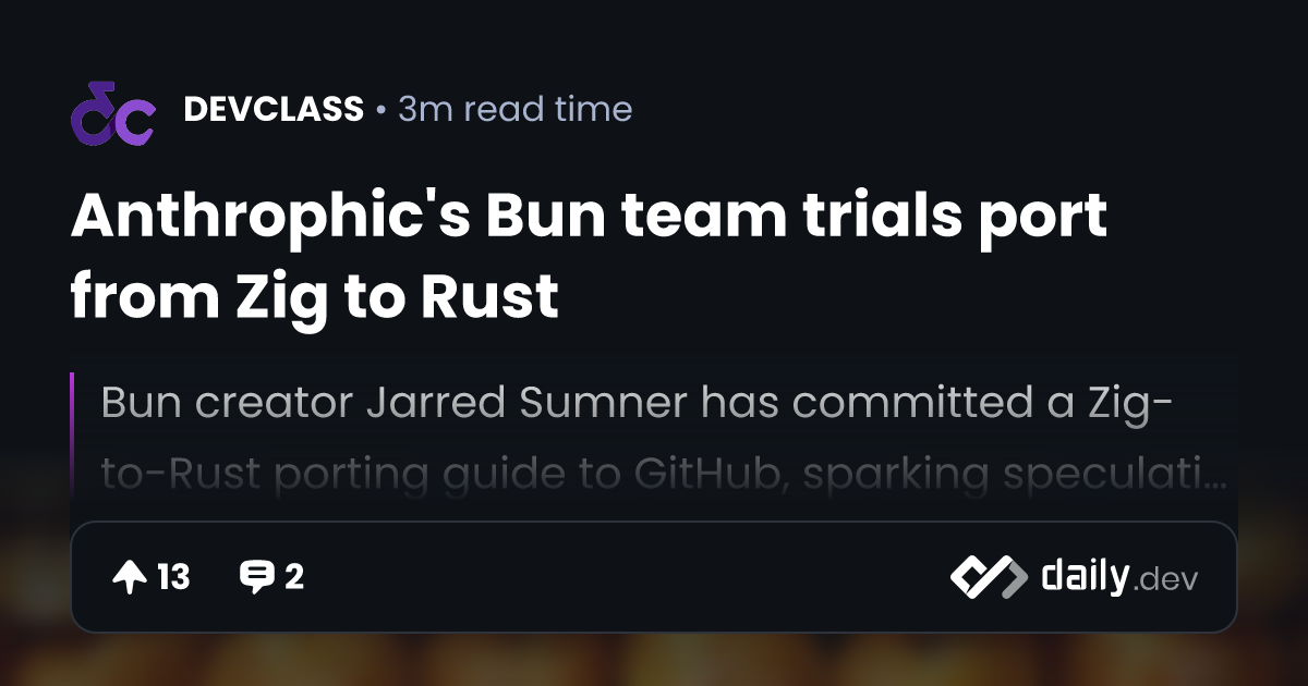 Anthrophic's Bun team trials port from Zig to Rust