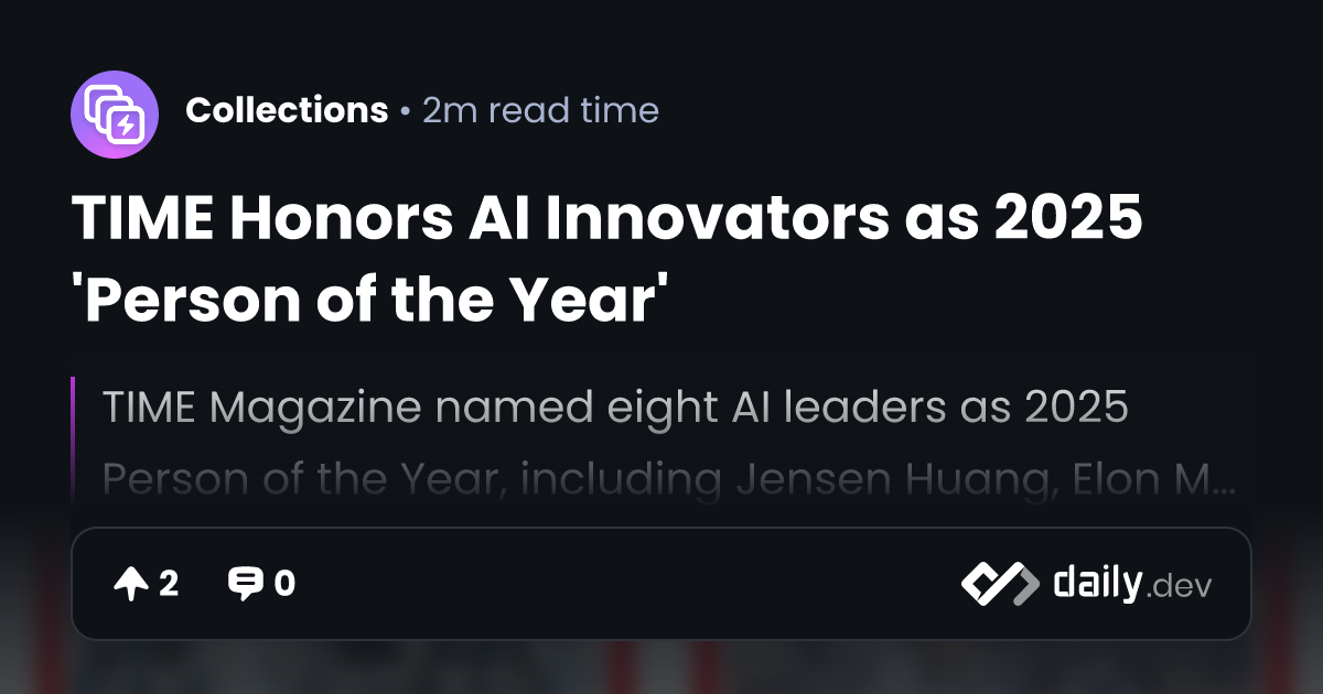 TIME Honors AI Innovators as 2025 'Person of the Year' | daily.dev