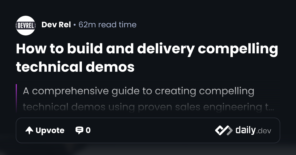 How to build and delivery compelling technical demos | daily.dev