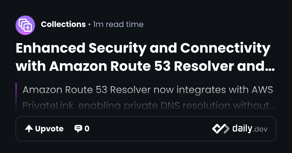 Enhanced Security and Connectivity with Amazon Route 53...